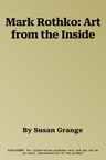 Mark Rothko: Art from the Inside