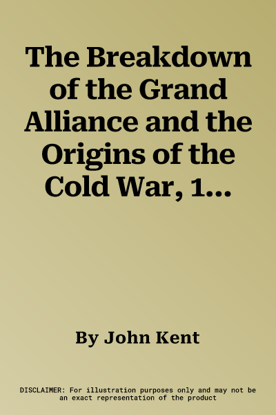 The Breakdown of the Grand Alliance and the Origins of the Cold War, 1942-1946