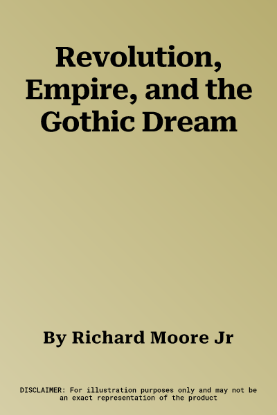 Revolution, Empire, and the Gothic Dream