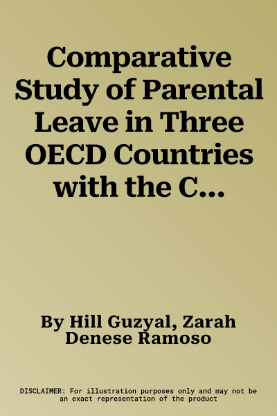 Comparative Study of Parental Leave in Three OECD Countries with the Call for Reform in Australia: Who Cares about the New Generation?