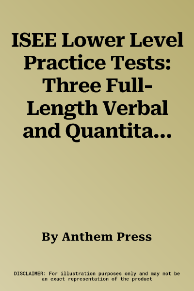 ISEE Lower Level Practice Tests: Three Full-Length Verbal and Quantitative Mock Tests with Detailed Answer Explanations