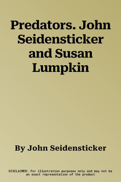 Predators. John Seidensticker and Susan Lumpkin