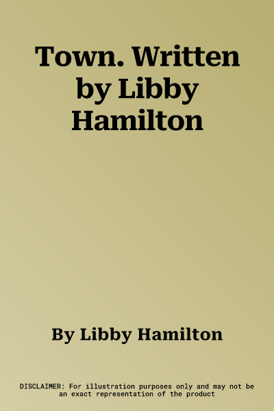 Town. Written by Libby Hamilton