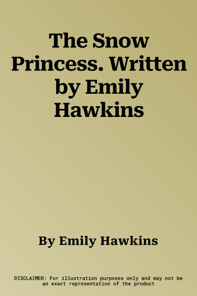 The Snow Princess. Written by Emily Hawkins