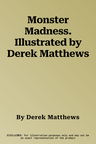 Monster Madness. Illustrated by Derek Matthews