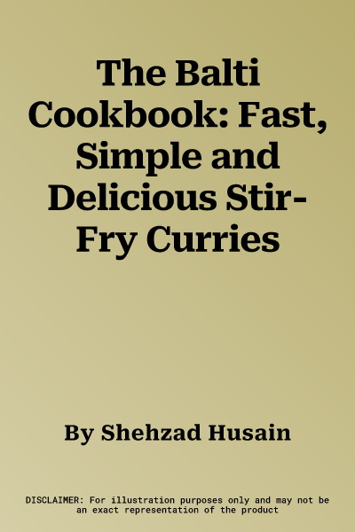 The Balti Cookbook: Fast, Simple and Delicious Stir-Fry Curries