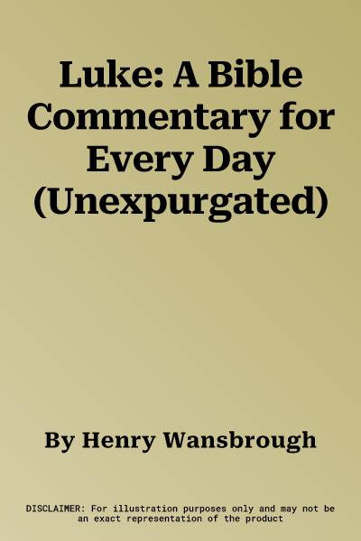 Luke: A Bible Commentary for Every Day (Unexpurgated)