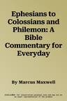 Ephesians to Colossians and Philemon: A Bible Commentary for Everyday