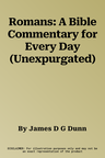 Romans: A Bible Commentary for Every Day (Unexpurgated)