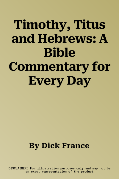 Timothy, Titus and Hebrews: A Bible Commentary for Every Day