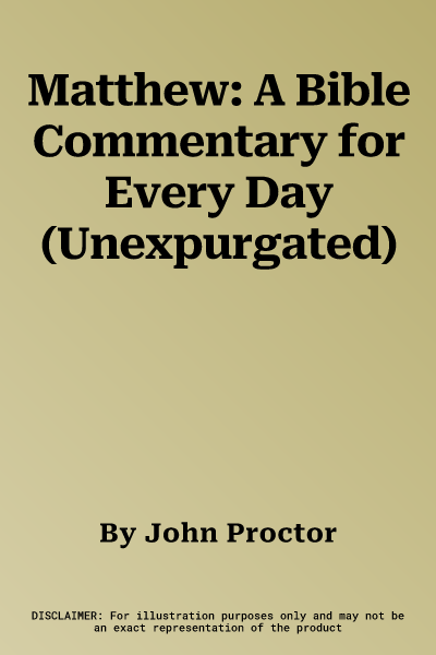 Matthew: A Bible Commentary for Every Day (Unexpurgated)