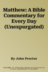 Matthew: A Bible Commentary for Every Day (Unexpurgated)