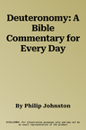 Deuteronomy: A Bible Commentary for Every Day