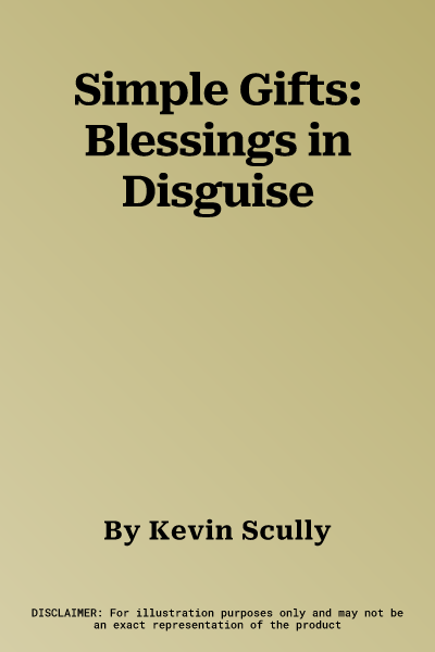 Simple Gifts: Blessings in Disguise