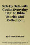 Side by Side with God in Everyday Life: 28 Bible Stories and Reflections for Exploring Topical Themes with Children