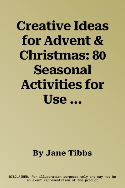 Creative Ideas for Advent & Christmas: 80 Seasonal Activities for Use with Children