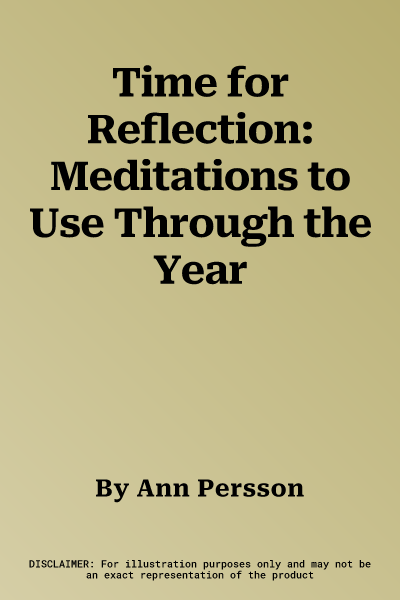 Time for Reflection: Meditations to Use Through the Year