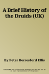 A Brief History of the Druids (UK)