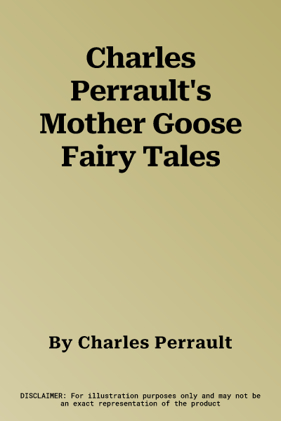 Charles Perrault's Mother Goose Fairy Tales