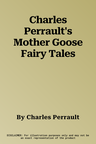 Charles Perrault's Mother Goose Fairy Tales