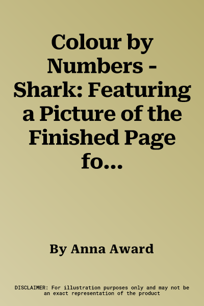 Colour by Numbers - Shark: Featuring a Picture of the Finished Page for Extra Guidance