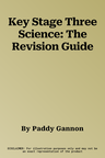 Key Stage Three Science: The Revision Guide