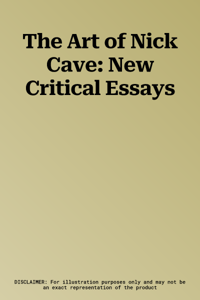 The Art of Nick Cave: New Critical Essays