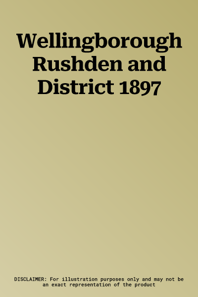 Wellingborough Rushden and District 1897