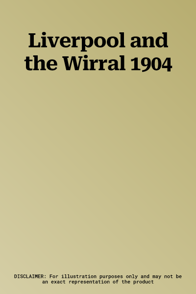 Liverpool and the Wirral 1904