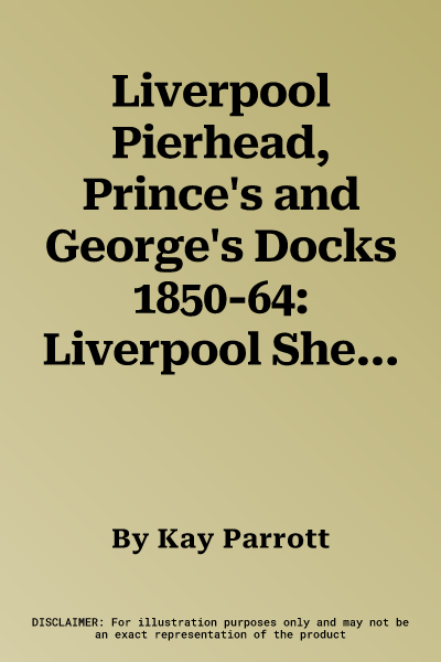 Liverpool Pierhead, Prince's and George's Docks 1850-64: Liverpool Sheets 23 and 28