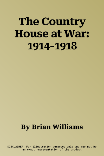 The Country House at War: 1914-1918