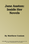 Jane Austen: Inside Her Novels