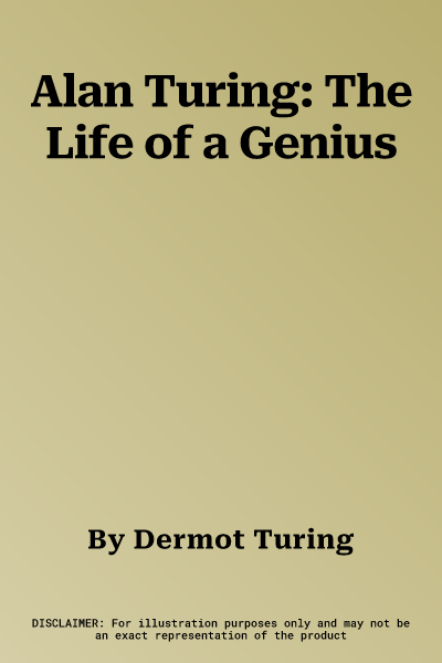 Alan Turing: The Life of a Genius