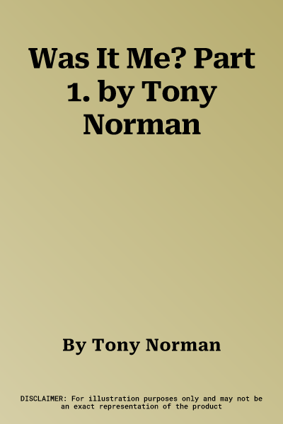 Was It Me? Part 1. by Tony Norman