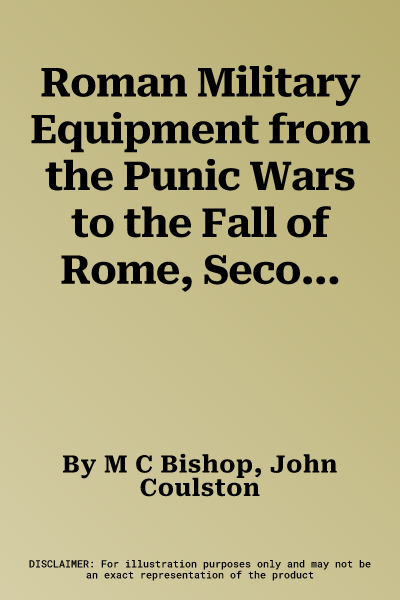 Roman Military Equipment from the Punic Wars to the Fall of Rome, Second Edition (2008 Reprint)