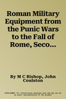 Roman Military Equipment from the Punic Wars to the Fall of Rome, Second Edition (2008 Reprint)