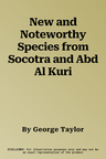 New and Noteworthy Species from Socotra and Abd Al Kuri