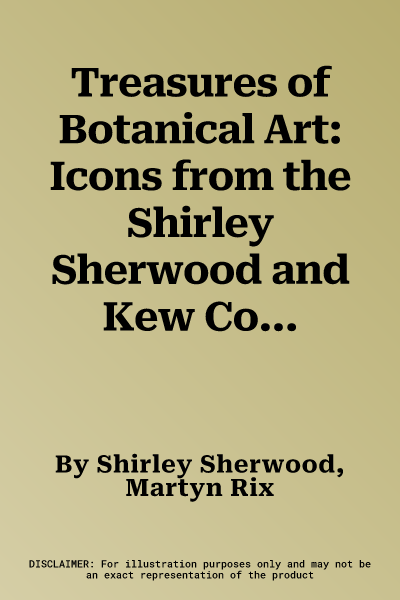 Treasures of Botanical Art: Icons from the Shirley Sherwood and Kew Collections