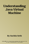 Understanding Java Virtual Machine