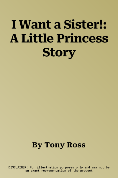 I Want a Sister!: A Little Princess Story