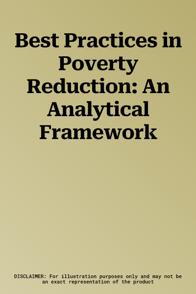 Best Practices in Poverty Reduction: An Analytical Framework