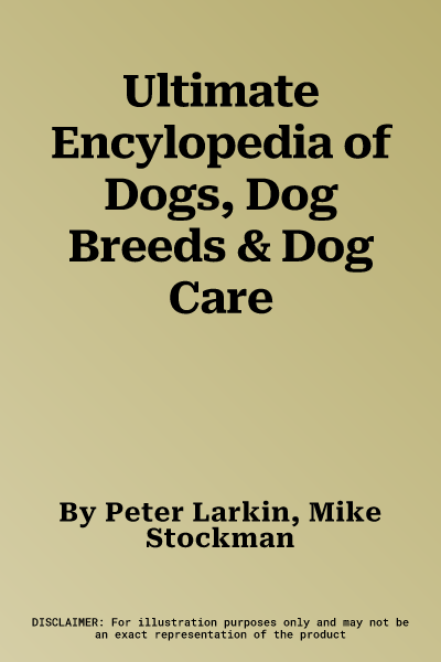 Ultimate Encylopedia of Dogs, Dog Breeds & Dog Care