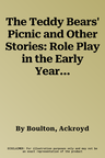 The Teddy Bears' Picnic and Other Stories: Role Play in the Early Years Drama Activities for 3-7 year-olds