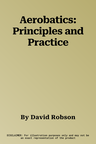 Aerobatics: Principles and Practice