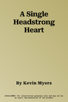 A Single Headstrong Heart