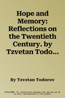 Hope and Memory: Reflections on the Twentieth Century. by Tzvetan Todorov