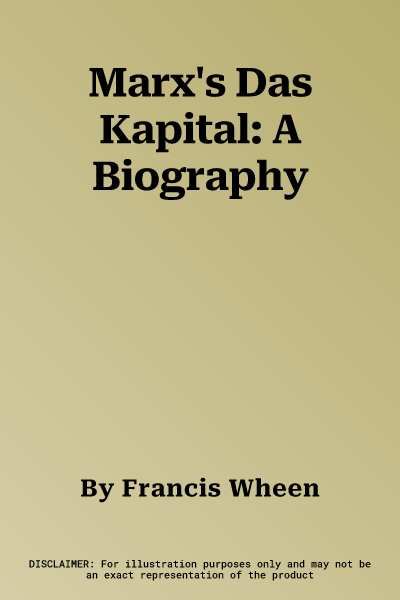 Marx's Das Kapital: A Biography