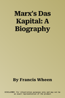 Marx's Das Kapital: A Biography