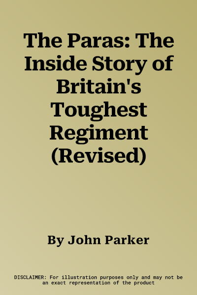 The Paras: The Inside Story of Britain's Toughest Regiment (Revised)