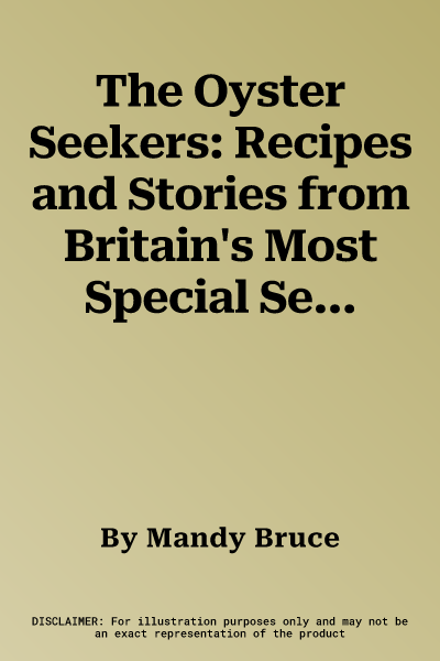 The Oyster Seekers: Recipes and Stories from Britain's Most Special Seafood Restaurant